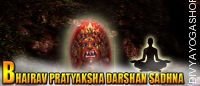 Bhairav Pratyaksh Darshan Sadhana for wishes